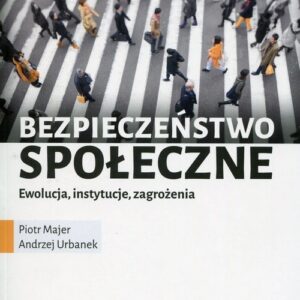 Bezpieczeństwo społeczne Ewolucja instytucje zagrożenia