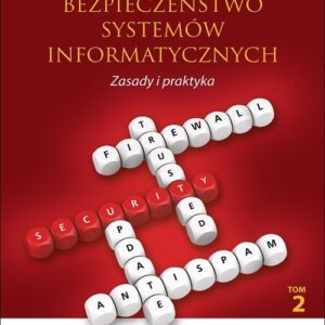Bezpieczeństwo systemów informatycznych. Zasady i praktyka. Wydanie IV. Tom 2