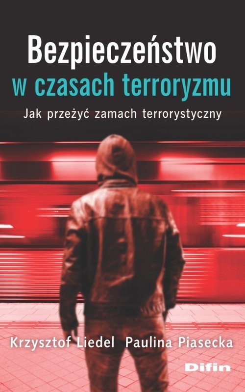 Bezpieczeństwo w czasach terroryzmu. Jak przeżyć zamach terrorystyczny