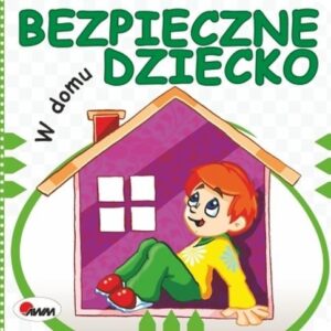 Bezpieczne dziecko W domu