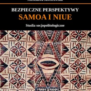 Bezpieczne perspektywy Samoa i Niue Studia socjopolitologiczne
