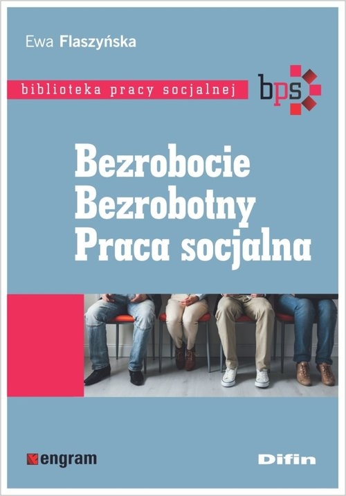 Bezrobocie Bezrobotny Praca socjalna. Biblioteka pracy socjalnej