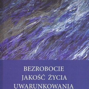 Bezrobocie Jakość życia Uwarunkowania