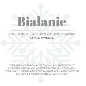 BIAŁANIE. Kolędy, pastorałki, zimowe piosenki Jacka Cygana