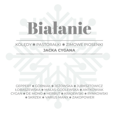 BIAŁANIE. Kolędy, pastorałki, zimowe piosenki Jacka Cygana