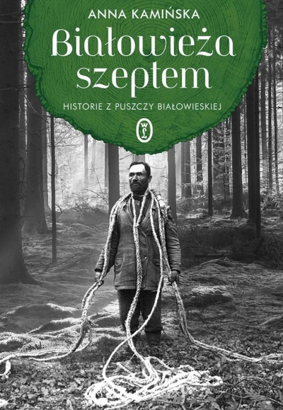 Białowieża szeptem. Historie z Puszczy Białowieskiej