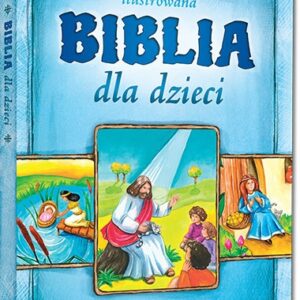 Biblia dla dzieci (wydanie objętościowe). kolorowe ilustracje, kreda, duża czcionka