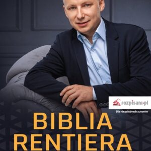 Biblia rentiera. Jak generować przychody pasywne i zdobyć wolność finansową