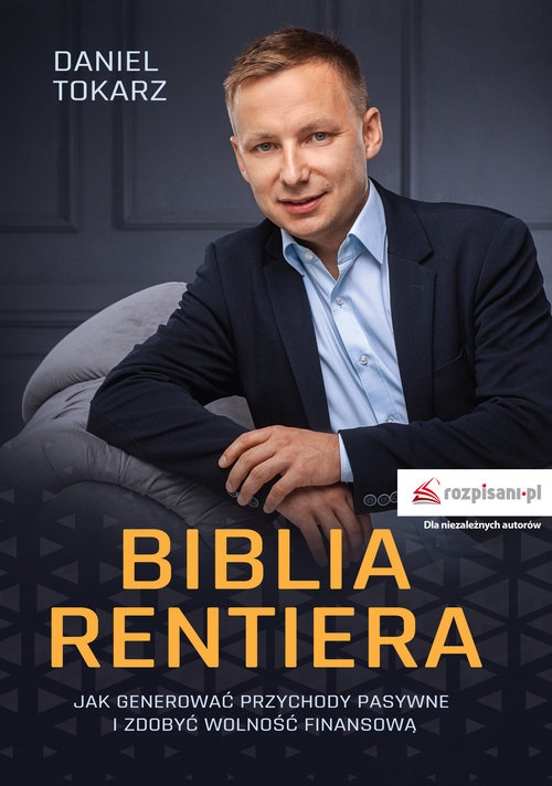 Biblia rentiera. Jak generować przychody pasywne i zdobyć wolność finansową