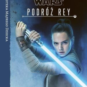 Biblioteka Mądrego Dziecka. Star Wars Ostatni Jedi. Podróż Rey
