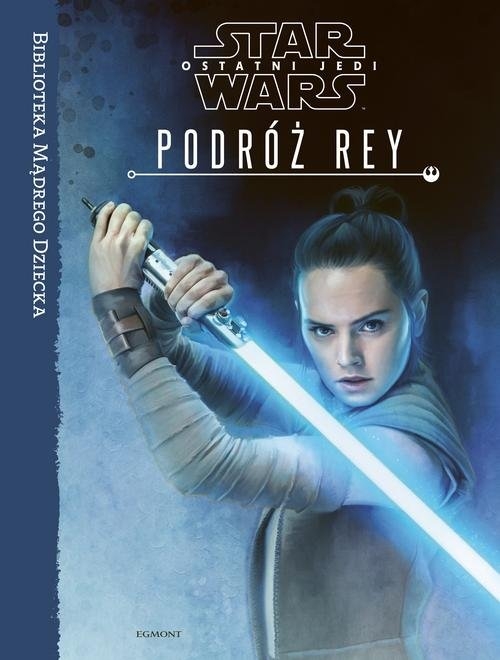 Biblioteka Mądrego Dziecka. Star Wars Ostatni Jedi. Podróż Rey