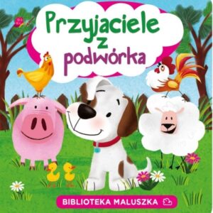 Biblioteka Maluszka. Przyjaciele z podwórka