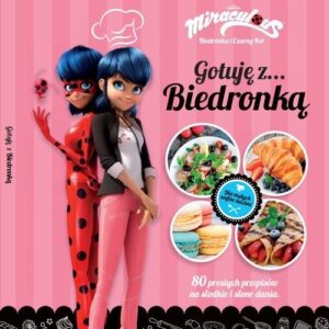 Biedronka Gotuję z... Biedronką. 80 prostych przepisów na słodkie i słone dania