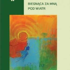 Biegnąca za mną pod wiatr
