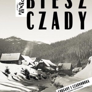 Bieszczady Gorgany i Czarnohora w starej fotografii