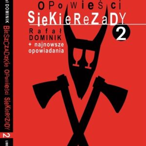 Bieszczadzkie opowieści Siekierezady 2 +najnowsze opowiadania
