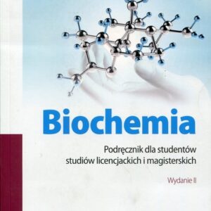 Biochemia. Podręcznik dla studentów studiów licencjackich i magisterskich.