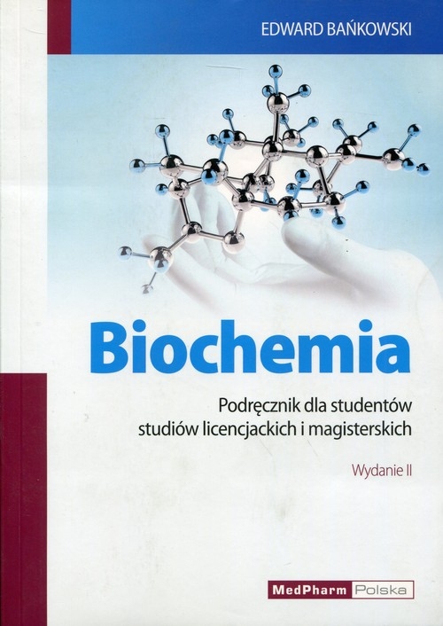 Biochemia. Podręcznik dla studentów studiów licencjackich i magisterskich.