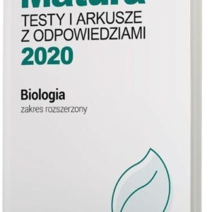 Biologia Matura 2020 Testy i arkusze z odpowiedziami Zakres rozszerzony. Szkoła ponadgimnazjalna
