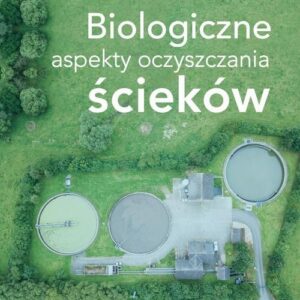 Biologiczne aspekty oczyszczania ścieków