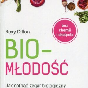 Biomłodość Jak cofnąć zegar biologiczny