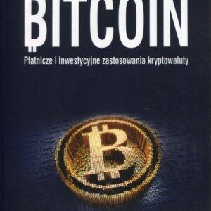 Bitcoin. Płatnicze i inwestycyjne zastosowania kryptowaluty