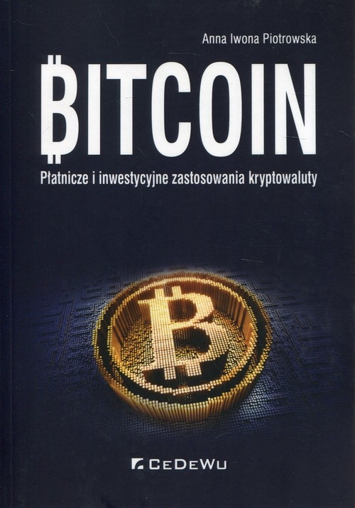 Bitcoin. Płatnicze i inwestycyjne zastosowania kryptowaluty
