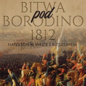 Bitwa pod Borodino 1812. Napoleon w wlace z Kutuzowem