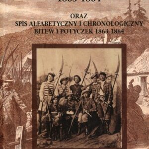 Bitwy i potyczki 1863-1864 oraz spis alfabetycznyi chronologiczny bitew i potyczek 1863-1864