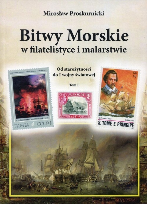 Bitwy morskie w filatelistyce i malarstwie. Od starożytności do I wojny światowej Tom 1