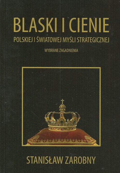 Blaski i cienie polskiej i światowej myśli strategicznej. Wybrane zagadnienia
