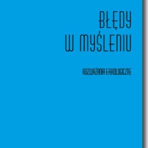 Błędy w myśleniu. Rozważania errologiczne