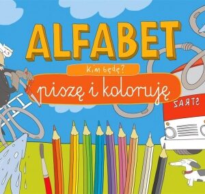Blok kreatywny. Alfabet. Kim będę?