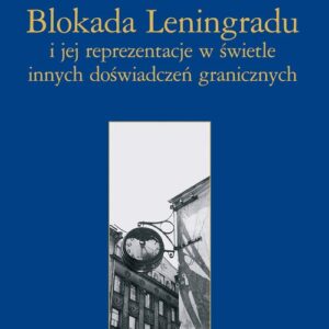 Blokada Leningradu i jej reprezentacje w świetle innych doświadczeń granicznych