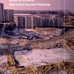 Bloki w słońcu. Mała historia Ursynowa Północnego