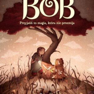 Bob. Przyjaźń to magia, która nie przemija