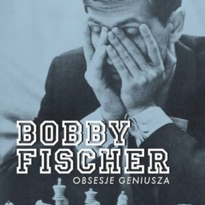 Bobby Fischer Obsesje geniusza