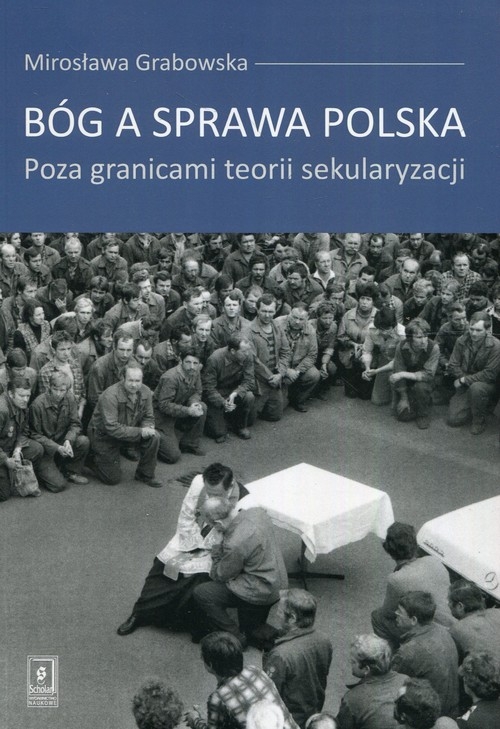 Bóg a sprawa polska. Poza granicami teorii sekularyzacji