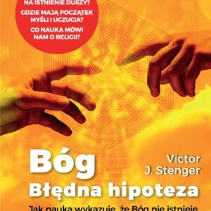 Bóg błędna hipoteza. Jak nauka wykazuje, że Bóg nie istnieje