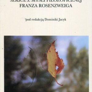 Bóg Człowiek Świat Szkice z myśli filozoficznej Franza Rosenzweiga
