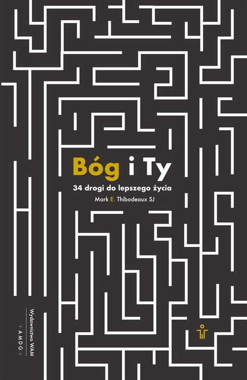 Bóg i Ty. 34 drogi do lepszego życia