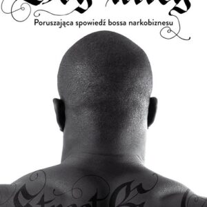 Bóg ulicy.. Poruszająca spowiedź bossa narkobiznesu