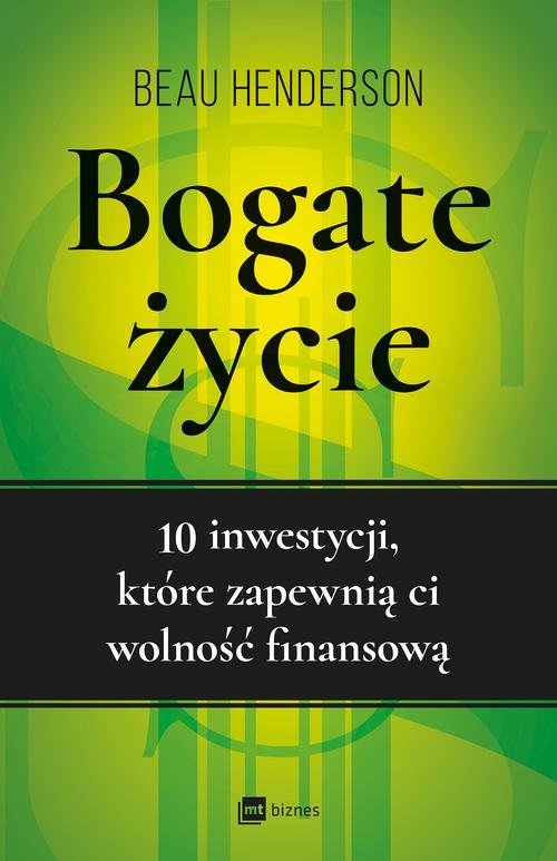 Bogate życie. 10 inwestycji, które zapewnią ci wolność finansową
