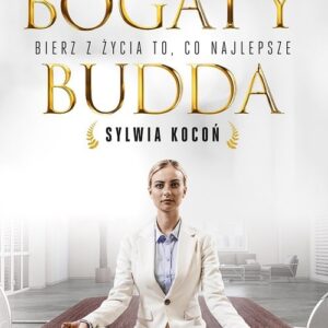 Bogaty Budda. Bierz z życia to co najlepsze