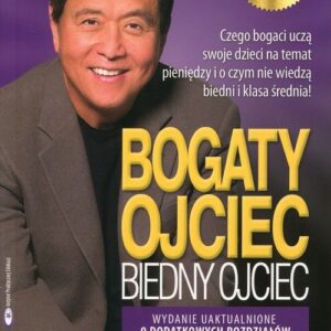 Bogaty ojciec biedny ojciec. czego bogaci uczą swoje dzieci na temat pieniędzy i o czym nie wiedzą biedni i klasa średnia