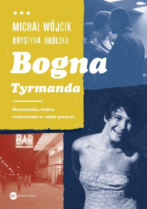 Bogna Tyrmanda. Nastolatka, która rozkochała w sobie pisarza