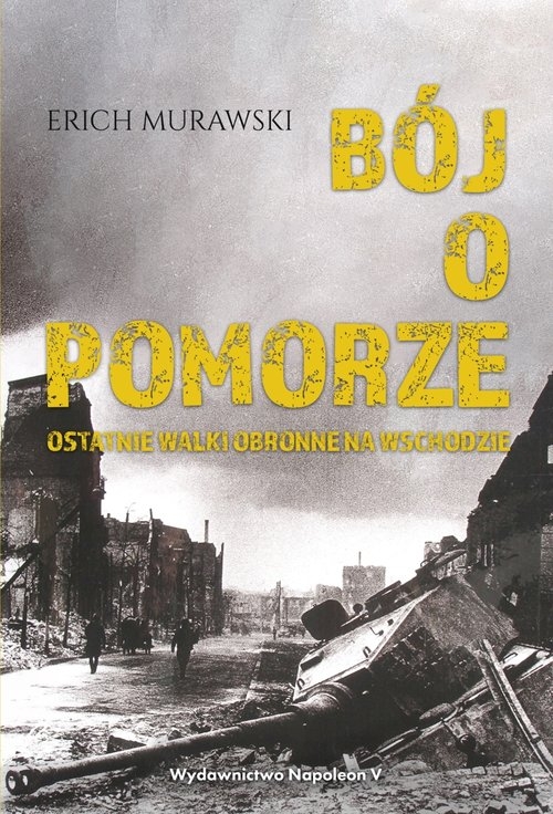 Bój o Pomorze. Ostatnie walki obronne na wschodzie