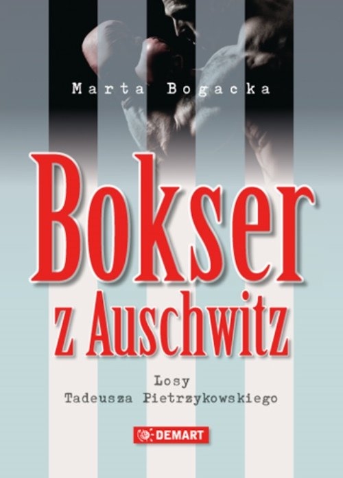 Bokser z Auschwitz. Losy Tadeusza Pietrzykowskiego