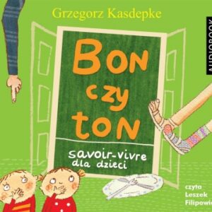 Bon czy ton. Savoir-vivre dla dzieci wyd. II. audiobook