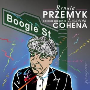Boogie Street Renata Przemyk śpiewa piosenki Leonarda Cohena